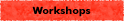 Workshops